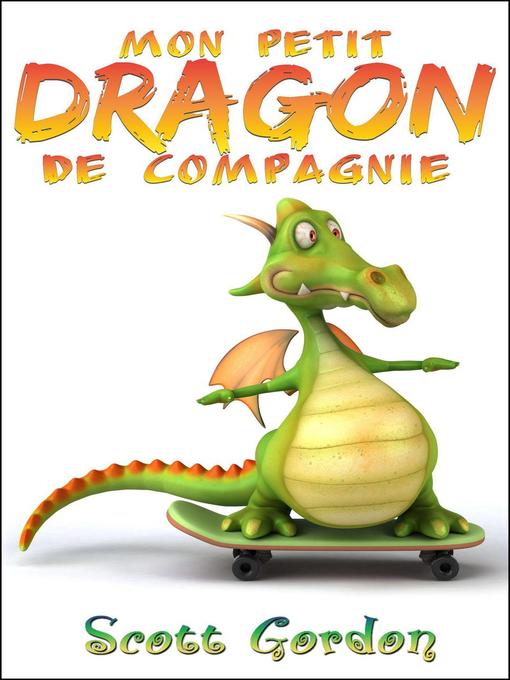 Title details for Mon Petit Dragon de Compagnie by Scott Gordon - Available